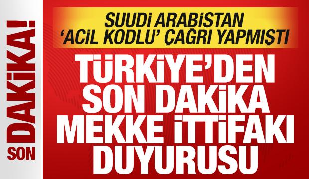 Suudi Arabistan acil çağrı yapmıştı: Türkiye'den son dakika Mekke İttifakı duyurusu