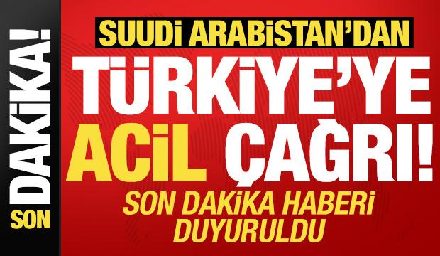 Suudi Arabistan&rsquo;dan T&uuml;rkiye&rsquo;ye acil &ccedil;ağrı! Son dakika haberi duyuruldu...