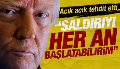 Trump açık açık tehdit etti: Saldırıyı her an yeniden başlatabilirim
