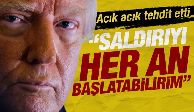 Trump açık açık tehdit etti: Saldırıyı her an yeniden başlatabilirim