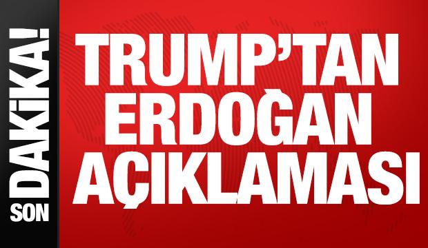 Trump: Erdoğan çok çetin biri ve iyi dostum