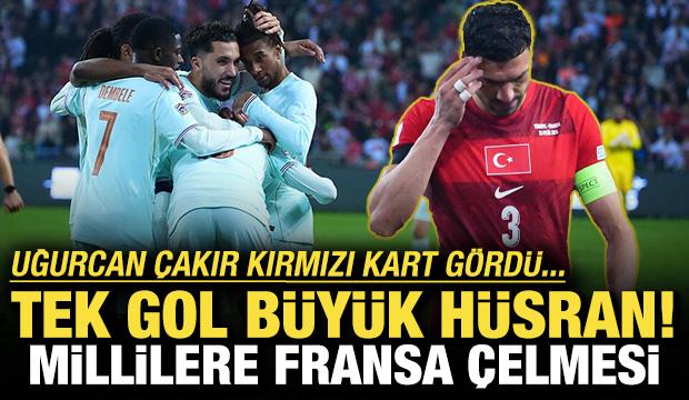 Tek gol büyük hüsran! Milli Takım'a Fransa çelmesi