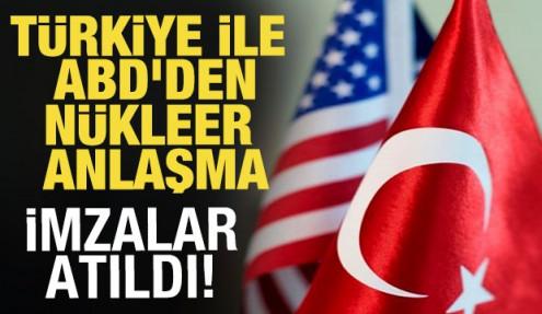 Türkiye ile ABD arasında nükleer enerji alanında anlaşma imzalandı