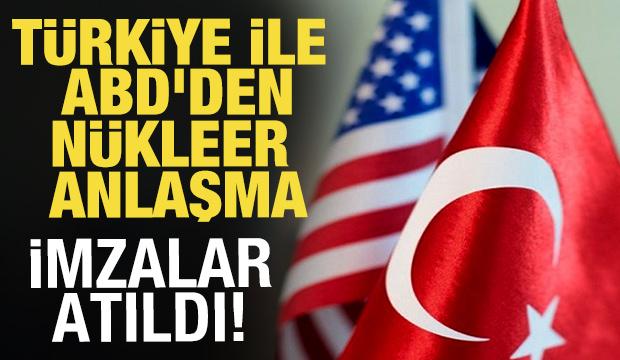 Türkiye ile ABD arasında nükleer enerji alanında anlaşma imzalandı