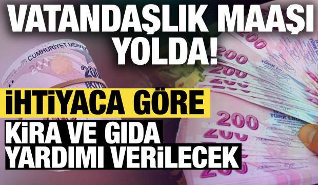 Vatandaşlık maaşı yolda! İhtiyaca g&ouml;re kira ve gıda yardımı verilecek