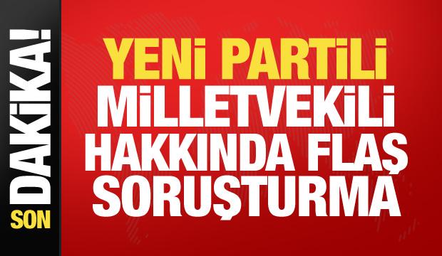 Yeni Parti Milletvekili Mustafa Erdem hakkında r&uuml;şvet soruşturması