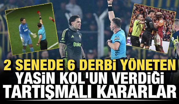 2 senede 6 derbi y&ouml;neten Yasin Kol'un verdiği tartışmalı kararlar