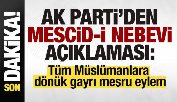 AK Parti'den 'Mescid-i Nebevî' açıklaması: Tüm Müslümanlara dönük gayrı meşru eylem