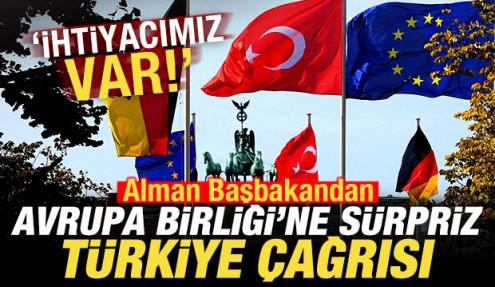 Alman Başbakandan AB'ye sürpriz Türkiye çağrısı: İhtiyacımız var!