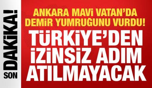 Ankara'dan Atina ve Lefkoşa'ya sert uyarı: Türkiye’den izinsiz adım atılmayacak
