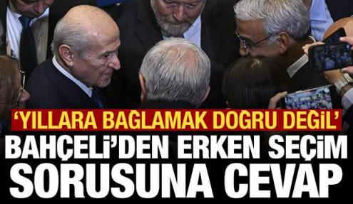 Bahçeli'den erken seçim sorusuna cevap: Zaman geldiğinde yapmak lazım
