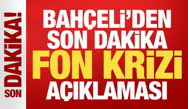 Bahçeli'den son dakika fon soruşturması açıklaması