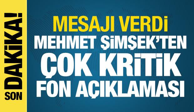 Bakan Şimşek'ten son dakika fon açıklaması