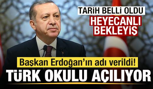 Başkan Erdoğan'ın adı verildi! Türk okulu açılıyor! Heyecanlı bekleyiş