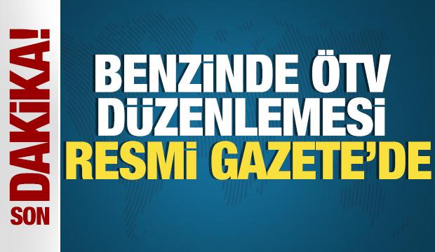 Benzinde ÖTV düzenlemesi Resmi Gazete'de