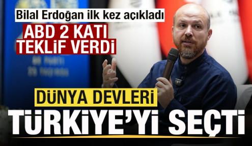 Bilal Erdoğan ilk kez açıkladı! ABD iki katı teklif verdi! Dünya devleri Türkiye'yi seçti