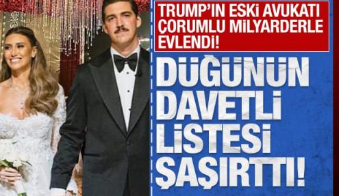 Düğünün davetli listesi şaşırttı:  Trump’ın eski avukatı Çorumlu milyarderle evlendi! 