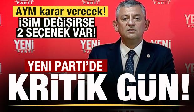 Gözler AYM'de! Yeni Parti'de kritik gün! İsim için 2 seçenek var