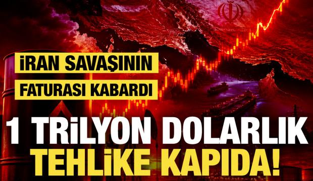 İran savaşının faturası kabardı: D&uuml;nyaya 1 trilyon dolarlık fatura &ccedil;ıkabilir!