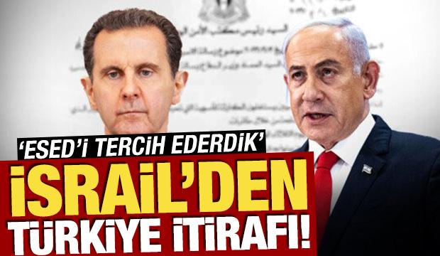 İsrail'den Türkiye itirafı! 'Esed’i tercih ederdik'