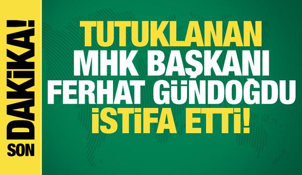 MHK Başkanı Gündoğdu görevinden istifa etti