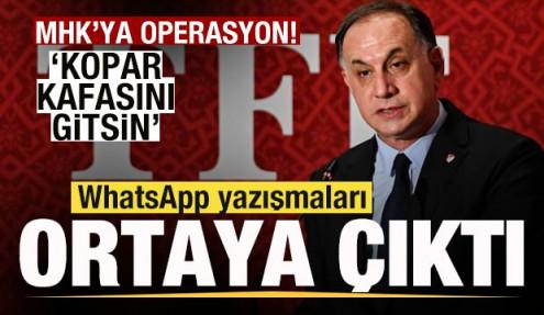 MHK'ya dev operasyon! WhatsApp yazışmaları ortaya çıktı: Kopar kafasını gitsin