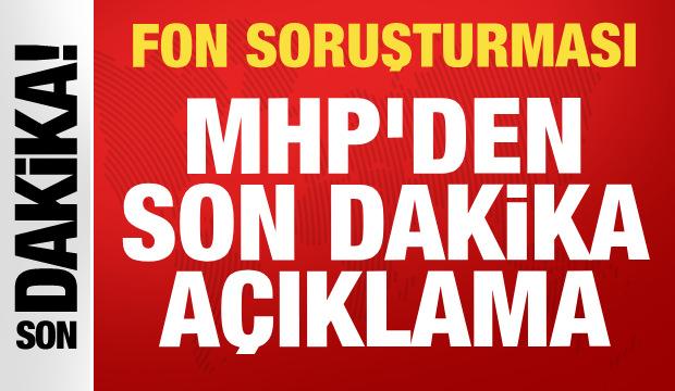 MHP'den fon soruşturmasıyla ilgili açıklama