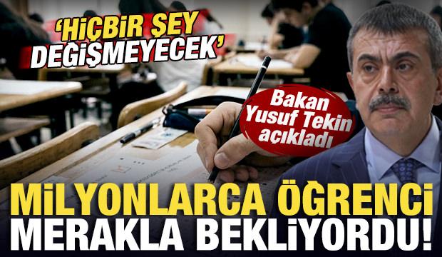 Milyonlarca öğrencinin beklediği haber! Bakan Tekin açıkladı: Hiçbir şey değişmeyecek