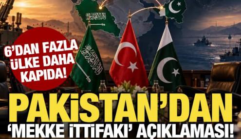 Pakistan'dan 'Mekke İttifakı' açıklaması! 6'dan fazla ülke daha kapıda