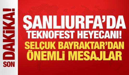 Şanlıurfa'da TEKNOFEST heyecanı! Selçuk Bayraktar'dan önemli mesajlar