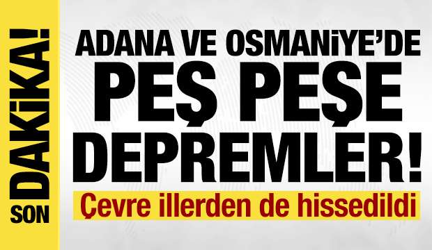Son dakika: Adana ve Osmaniye'de peş peşe depremler! AFAD'dan açıklama geldi