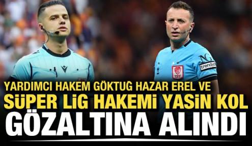 Süper Lig hakemi Yasin Kol, gözaltına alındı