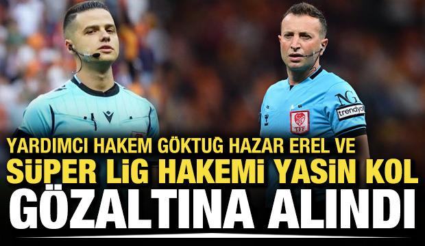 Süper Lig hakemi Yasin Kol, gözaltına alındı