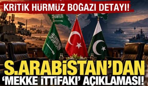 Suudi Arabistan'dan 'Mekke İttifakı açıklaması! Kritik Hürmüz Boğazı detayı
