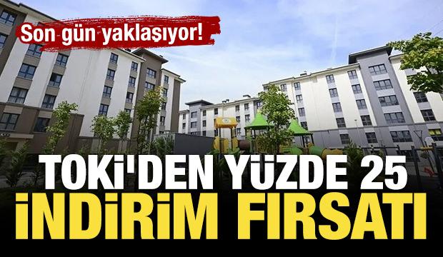 TOKİ'den yüzde 25 indirim fırsatı: Son gün belli oldu!