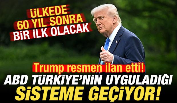 Trump resmen ilan etti! ABD, Türkiye'nin uyguladığı sisteme geçiyor! 60 yıl sonra bir ilk
