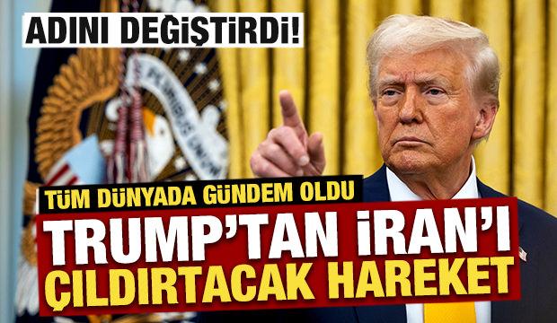 Trump'tan İran'ı çıldırtacak hareket! Kendi ismini verdi! Tüm dünyada gündem oldu