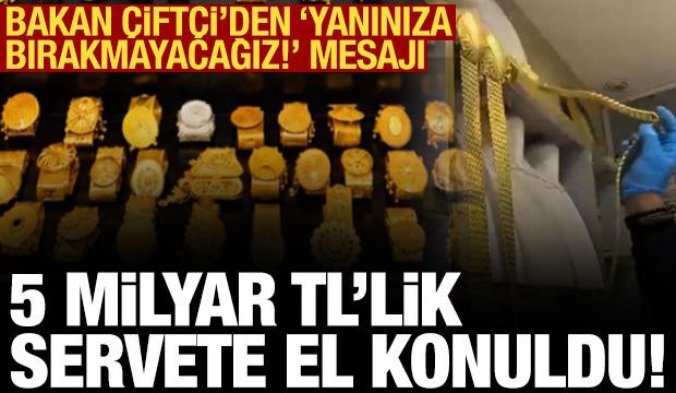 5 ilde dev operasyon: 5 milyar TL'lik servete el konuldu