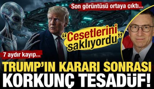 7 aydır kayıp! 'Uzaylı cesetlerini saklıyordu!' Trump'ın kararı sonrası korkunç tesadüf!