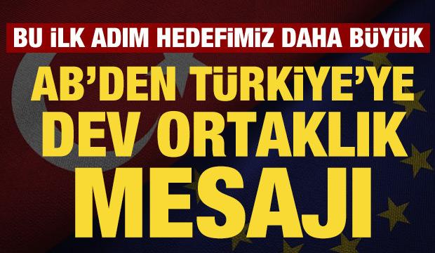 AB'den Türkiye'ye dev ortaklık mesajı: Bu bir ilk adım, hedefimiz daha büyük