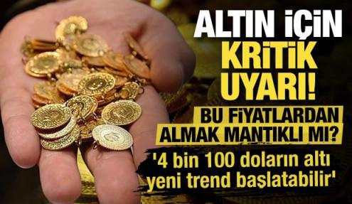 Altın için kritik uyarı! '4 bin 100 doların altı yeni trend başlatabilir'