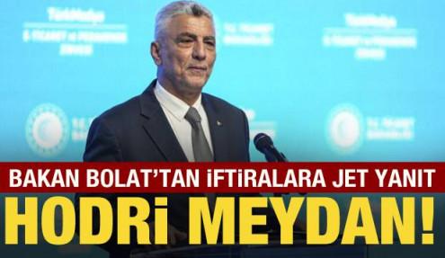 Bakan Bolat'tan iftiralara jet yanıt: Hodri meydan!