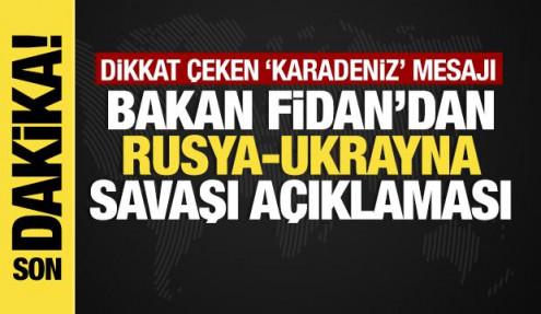 Bakan Fidan'dan son dakika Rusya-Ukrayna savaşı açıklaması!