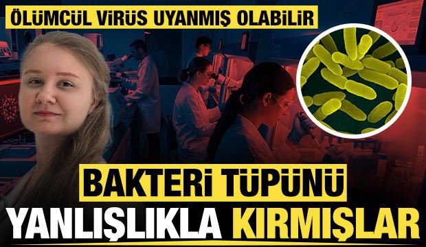 Bakteri tüpünü yanlışlıkla kırmışlar: Ölümcül virüs uyanmış olabilir