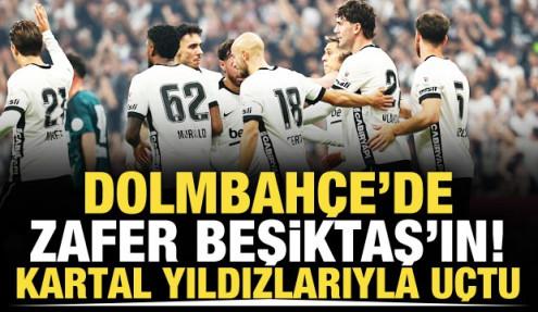 Dolmabahçe'de zafer Beşiktaş'ın! Kartal yıldızlarıyla uçtu