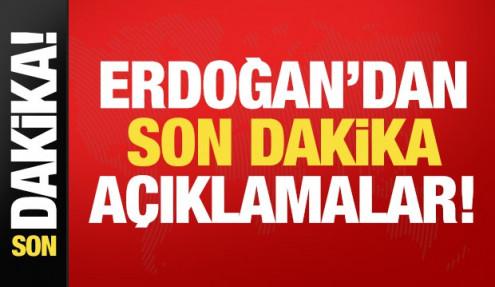 Erdoğan'dan son dakika açıklamalar!