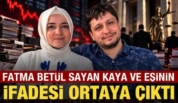 Fatma Bet&uuml;l Sayan Kaya ve eşinin ifadesi ortaya &ccedil;ıktı