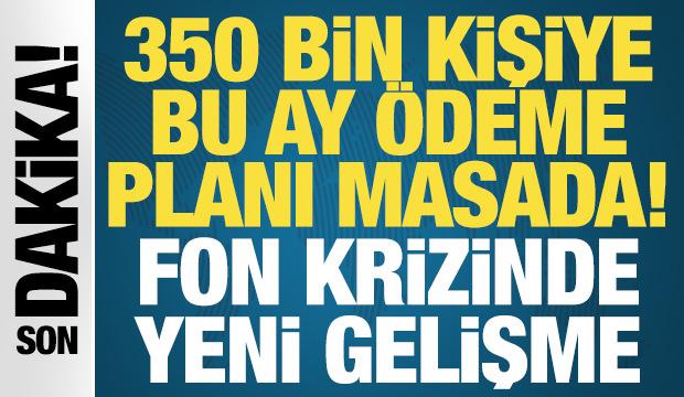 Fon krizinde 10 maddelik kanun teklifi hazırlığı! Ödemeler nasıl yapılacak?