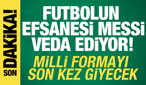 Futbolun efsanesi Messi veda ediyor! Milli formayı son kez giyecek