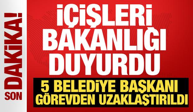 İçişleri Bakanlığı duyurdu! 5 Belediye Başkanı görevden uzaklaştırıldı